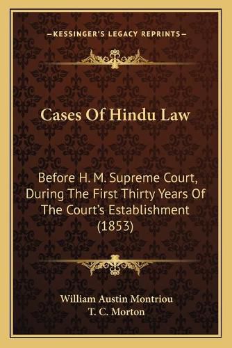 Cases of Hindu Law: Before H. M. Supreme Court, During the First Thirty Years of the Court's Establishment (1853)