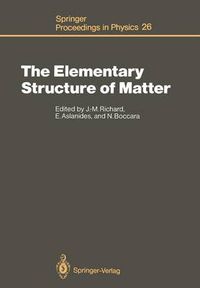 Cover image for The Elementary Structure of Matter: Proceedings of the Workshop, Les Houches, France, March 24-April 2, 1987