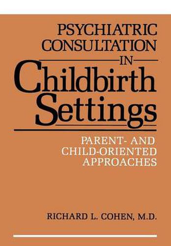 Cover image for Psychiatric Consultation in Childbirth Settings: Parent- and Child-Oriented Approaches