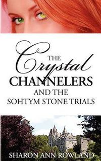 Cover image for The Crystal Channelers and the Sohtym Stone Trials