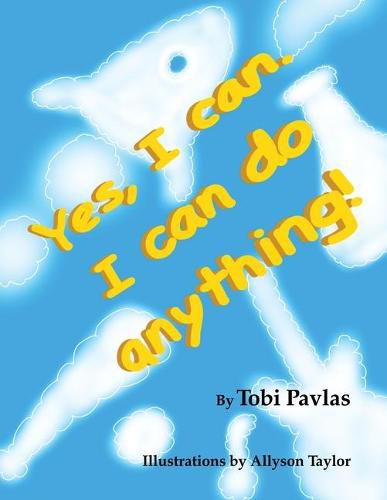 Cover image for Yes, I Can. I Can Do Anything!