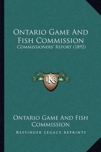 Cover image for Ontario Game and Fish Commission: Commissioners' Report (1892)