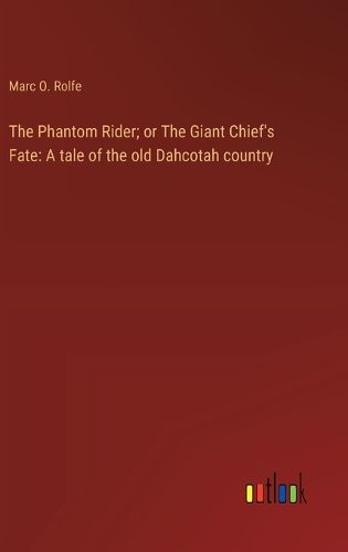 Cover image for The Phantom Rider; or The Giant Chief's Fate