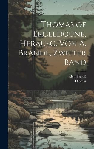 Cover image for Thomas of Erceldoune, Herausg. Von A. Brandl, Zweiter Band