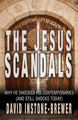 Cover image for The Jesus Scandals: Why he shocked his contemporaries (and still shocks today)