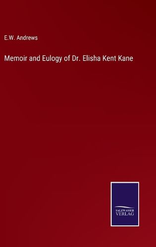 Cover image for Memoir and Eulogy of Dr. Elisha Kent Kane