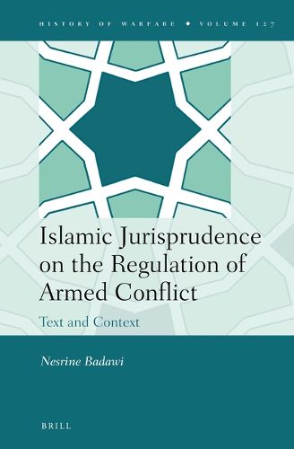 Cover image for Islamic Jurisprudence on the Regulation of Armed Conflict: Text and Context