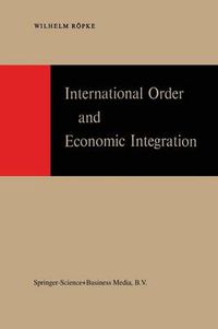 Cover image for International Order and Economic Integration