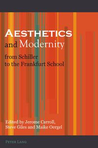 Cover image for Aesthetics and Modernity from Schiller to the Frankfurt School