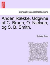 Cover image for Anden Raekke. Udgivne AF C. Bruun, O. Nielsen, Og S. B. Smith. Anden Raekke. Forste Bind.