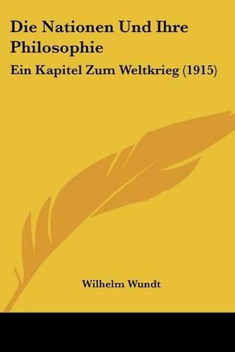 Cover image for Die Nationen Und Ihre Philosophie: Ein Kapitel Zum Weltkrieg (1915)