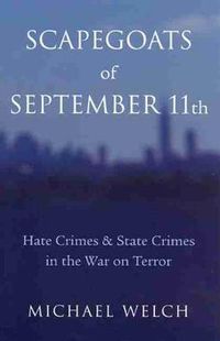 Cover image for Scapegoats of September 11th: Hate Crimes & State Crimes in the War on Terror