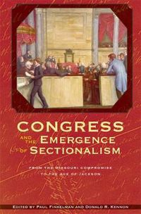 Cover image for Congress and the Emergence of Sectionalism: From the Missouri Compromise to the Age of Jackson