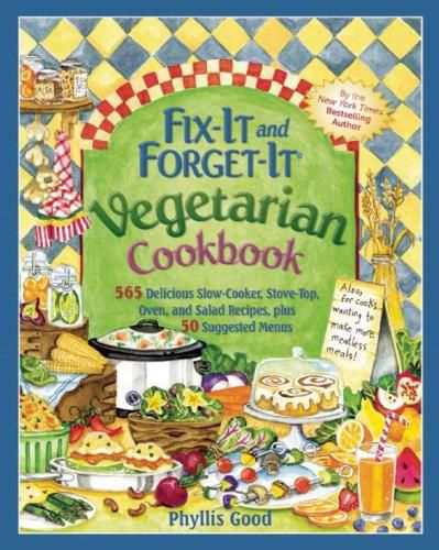 Cover image for Fix-It and Forget-It Vegetarian Cookbook: 565 Delicious Slow-Cooker, Stove-Top, Oven, and Salad Recipes, Plus 50 Suggested Menus