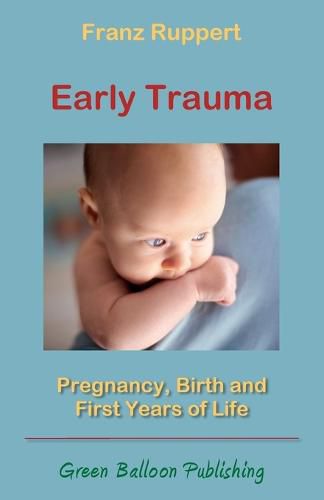 Cover image for Early Trauma: Pregnancy, Birth and First Years of Life