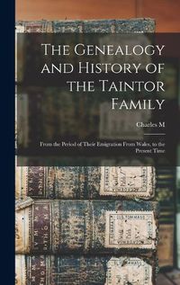 Cover image for The Genealogy and History of the Taintor Family