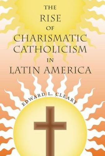 Cover image for The Rise of Charismatic Catholicism in Latin America