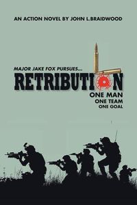 Cover image for Retribution: Major Jake Fox Pursues... One Man One Team One Goal