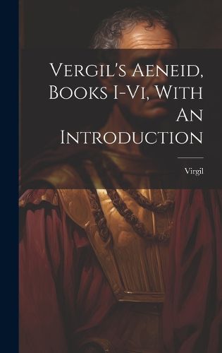 Cover image for Vergil's Aeneid, Books I-vi, With An Introduction