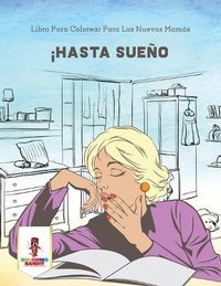 Cover image for !Hasta Sueno: Libro Para Colorear Para Las Nuevas Mamas