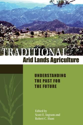 Cover image for Traditional Arid Lands Agriculture: Understanding the Past for the Future