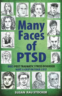 Cover image for Many Faces of PTSD: Does Post Traumatic Stress Disorder Have a Grip On Your Life?