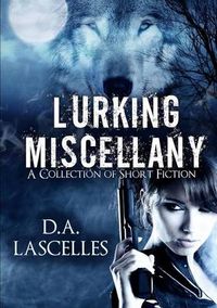 Cover image for Lurking Miscellany: A Collection of Short Fiction