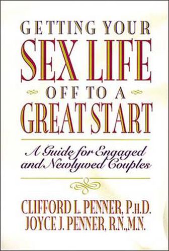 Cover image for Getting Your Sex Life Off to a Great Start: A Guide for Engaged and Newlywed Couples