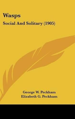 Wasps: Social and Solitary (1905)