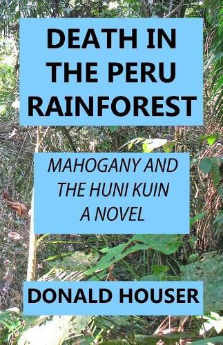 Death In The Peru Rainforest: Mahogany And The Huni Kuin