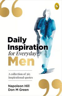 Cover image for Daily Inspiration for Everyday Men a Collection of 365 Inspirational Quotes