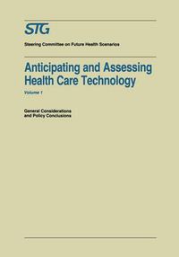 Cover image for Anticipating and Assessing Health Care Technology: General Considerations and Policy Conclusions. A report commissioned by the Steering Committee on Future Health Scenarios