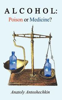 Cover image for Alcohol: Poison or Medicine?