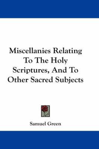 Cover image for Miscellanies Relating to the Holy Scriptures, and to Other Sacred Subjects