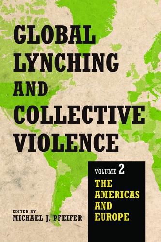 Global Lynching and Collective Violence: Volume 2: The Americas and Europe