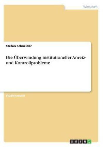 Cover image for Die Uberwindung Institutioneller Anreiz- Und Kontrollprobleme