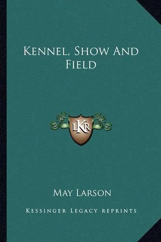 Cover image for Kennel, Show and Field