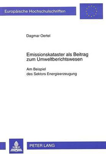 Cover image for Emissionskataster ALS Beitrag Zum Umweltberichtswesen: Am Beispiel Des Sektors Energieerzeugung