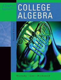 Cover image for Graphical Approach to College Algebra Value Pack (Includes Mymathlab/Mystatlab Student Access Kit & Student's Solutions Manual)