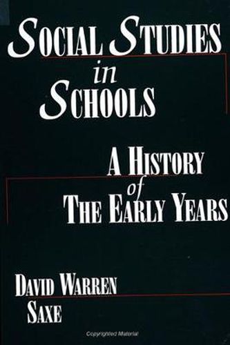 Cover image for Social Studies in Schools: A History of the Early Years