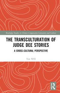 Cover image for The Transculturation of Judge Dee Stories: A Cross-Cultural Perspective