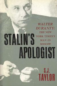 Cover image for Stalin's Apologist: Walter Duranty:  The New York Times's Man in Moscow