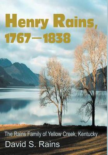 Cover image for Henry Rains, 1767-1838: The Rains Family of Yellow Creek, Kentucky