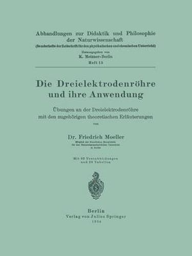 Cover image for Die Dreielektrodenroehre Und Ihre Anwendung: UEbungen an Der Dreielektrodenroehre Mit Den Zugehoerigen Theoretischen Erlauterungen