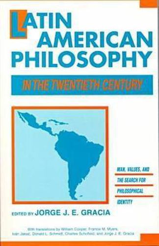 Latin American Philosophy in the Twentieth Century: Man, Values and the Search for Philosophical Identity