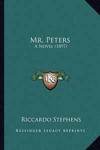 Cover image for Mr. Peters Mr. Peters: A Novel (1897) a Novel (1897)