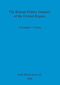 Cover image for The Roman Pottery Industry of the Oxford Region