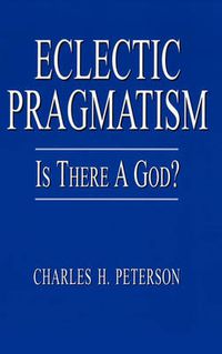 Cover image for Eclectic Pragmatism: Is There a God?