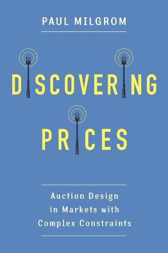 Cover image for Discovering Prices: Auction Design in Markets with Complex Constraints