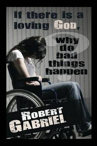 Cover image for If There Is A Loving God Why Do Bad Things Happen?